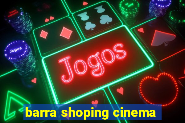barra shoping cinema
